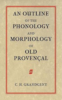 Paperback An Outline of the Phonology and Morphology of Old Provencal Book