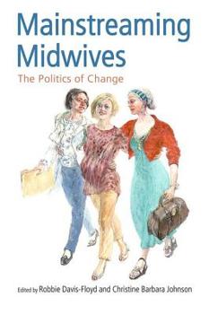 Paperback Mainstreaming Midwives: The Politics of Change Book