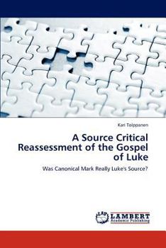 Paperback A Source Critical Reassessment of the Gospel of Luke Book