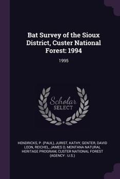 Paperback Bat Survey of the Sioux District, Custer National Forest: 1994: 1995 Book