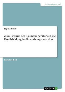 Paperback Zum Einfluss der Raumtemperatur auf die Urteilsbildung im Bewerbungsinterview [German] Book