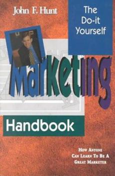 Paperback The Do It Yourself Marketing Handbook: How Anyone Can Learn to Be a Great Marketer Book