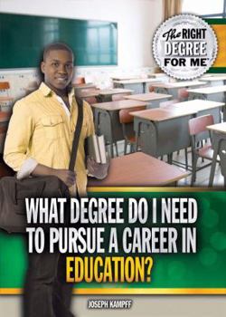 Library Binding What Degree Do I Need to Pursue a Career in Education? Book