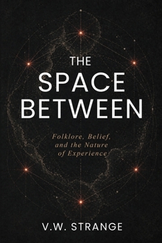 Paperback The Space Between: Folklore, Belief, and the Nature of Experience Book