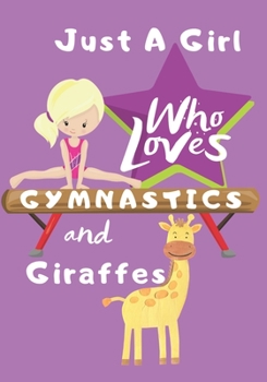 Paperback Just a Girl Who Loves Gymnastics and Giraffes: Blank lined journal/notebook gift for girls and gymnasts Book