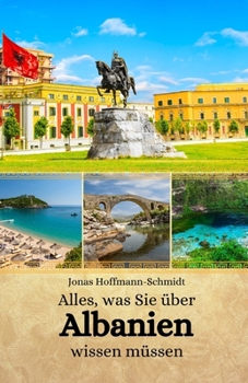 Alles, was Sie über Albanien wissen müssen (German Edition)