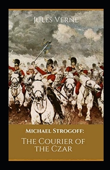 Paperback Michael Strogoff: The Courier of the Czar illustrated Book