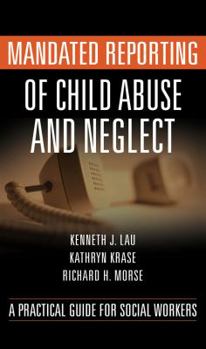 Hardcover Mandated Reporting of Child Abuse and Neglect: A Practical Guide for Social Workers Book