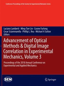 Paperback Advancement of Optical Methods & Digital Image Correlation in Experimental Mechanics, Volume 3: Proceedings of the 2018 Annual Conference on Experimen Book