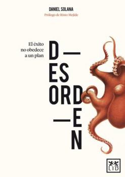 Paperback Desorden: El Éxito No Obedece a Un Plan [Spanish] Book