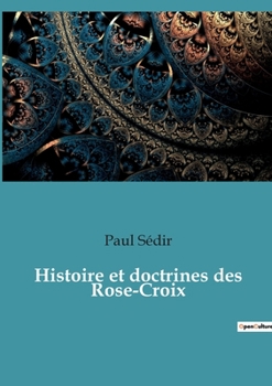 Paperback Histoire et doctrines des Rose-Croix [French] Book
