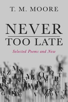 Hardcover Never Too Late: Selected Poems and New Book