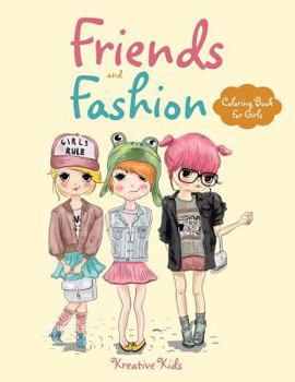 Paperback Friends and Fashion Coloring Book For Girls Book