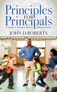 Paperback Principles for Principals: A Guide to Being a School Administrator Book