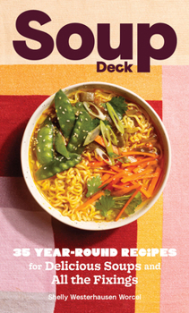 Cards Soup Deck: 35 Year-Round Recipes for Delicious Soups and All the Fixings Book