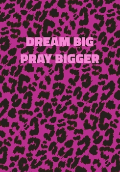 Paperback Dream Big Pray Bigger: Pink Leopard Print Notebook With Inspirational and Motivational Quote (Animal Fur Pattern). College Ruled (Lined) Jour Book