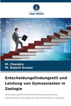 Entscheidungsfindungsstil und Leistung von Gymnasiasten in Zoologie (German Edition)