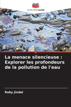 Paperback La menace silencieuse: Explorer les profondeurs de la pollution de l'eau [French] Book