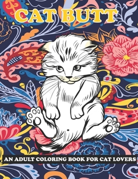 Paperback Cat Butt: An Adult Coloring Book for Cat Lovers Book