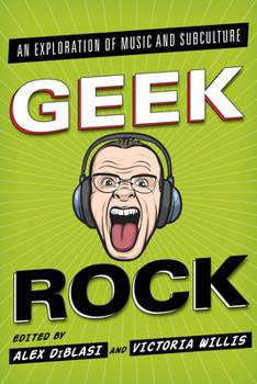 Hardcover Geek Rock: An Exploration of Music and Subculture Book