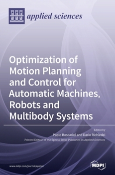 Hardcover Optimization of Motion Planning and Control for Automatic Machines, Robots and Multibody Systems Book
