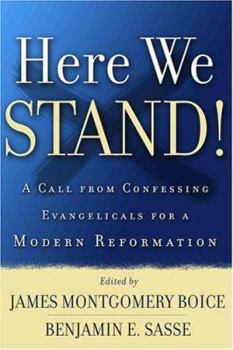 Here We Stand!: A Call From Confessing Evangelicals For A Modern Reformation