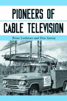 Paperback Pioneers of Cable Television: The Pennsylvania Founders of an Industry Book