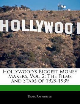 Hollywood's Biggest Money Makers : The Films and Stars Of 1929-1939