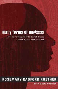 Paperback Many Forms of Madness: A Family's Struggle with Mental Illness and the Mental Health System Book