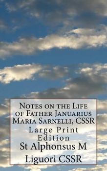 Paperback Notes on the Life of Father Januarius Maria Sarnelli, CSSR: Large Print Edition Book
