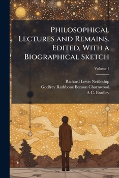 Paperback Philosophical Lectures and Remains. Edited, with a Biographical Sketch Volume 1 Book