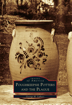 Poughkeepsie Potters and the Plague - Book  of the Images of America: New York