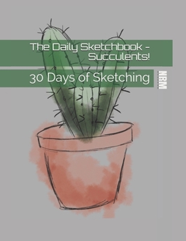 Paperback The Daily Sketchbook - Succulents!: 30 Days of Sketching Book