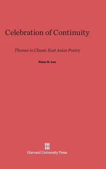 Hardcover Celebration of Continuity: Themes in Classic East Asian Poetry Book