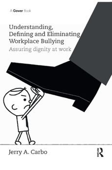 Paperback Understanding, Defining and Eliminating Workplace Bullying: Assuring dignity at work Book
