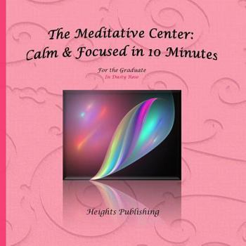 The Meditative Center: Calm & Focused in 10 Minutes for the Graduate in Dusty Ro: Graduation Gifts for Her; Graduation Gift for Daughter; Graduation Gift for Niece; Graduation Gift Granddaughter; Perf