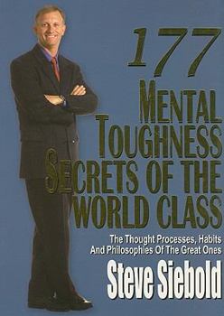 Paperback 177 Mental Toughness Secrets of the World Class: The Thought Processes, Habits and Philosophies of the Great Ones Book