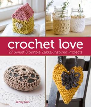 Paperback Crochet Love: 27 Sweet & Simple Zakka-Inspired Projects Book