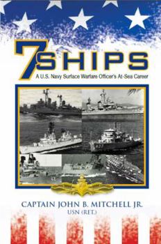 Perfect Paperback Seven Ships: A U.S. Navy Surface Warfare Officer's At-Sea Career Book