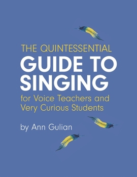 Paperback The Quintessential Guide to Singing: For Voice Teachers and Very Curious Students Book