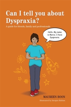 Can I tell you about Dyspraxia?: A guide for friends, family and professionals - Book  of the Can I Tell You About...?