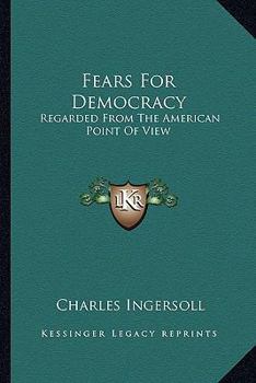 Paperback Fears For Democracy: Regarded From The American Point Of View Book