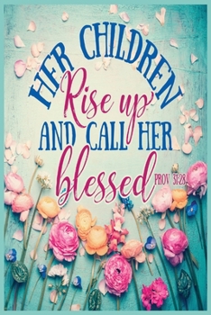 Her Children Rise Up And Call Her Blessed. - Prov 31:28: Gifts For Mom and her parents