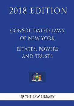 Paperback Consolidated Laws of New York - Estates, Powers and Trusts (2018 Edition) Book