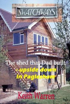 Paperback "Swatchways" The shed that Dad built, upside down in Paglesham Book