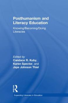 Hardcover Posthumanism and Literacy Education: Knowing/Becoming/Doing Literacies Book