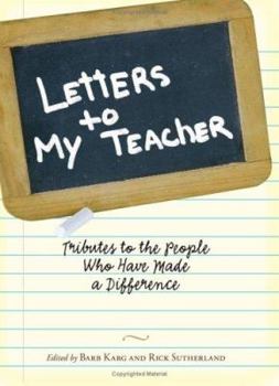 Paperback Letters To My Teacher: Tributes to the People Who Have Made a Difference Book