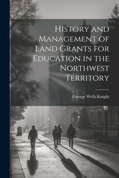 Paperback History and Management of Land Grants for Education in the Northwest Territory Book