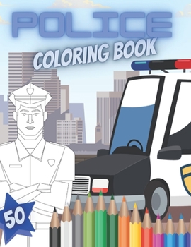 Paperback Police Coloring Book: Great Educational And Creative Pictures Full Of Police Cars Officers And Vehicles Book