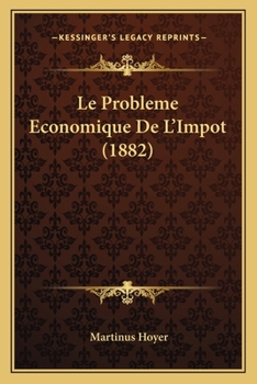 Le Probleme Economique De L'Impot (1882)